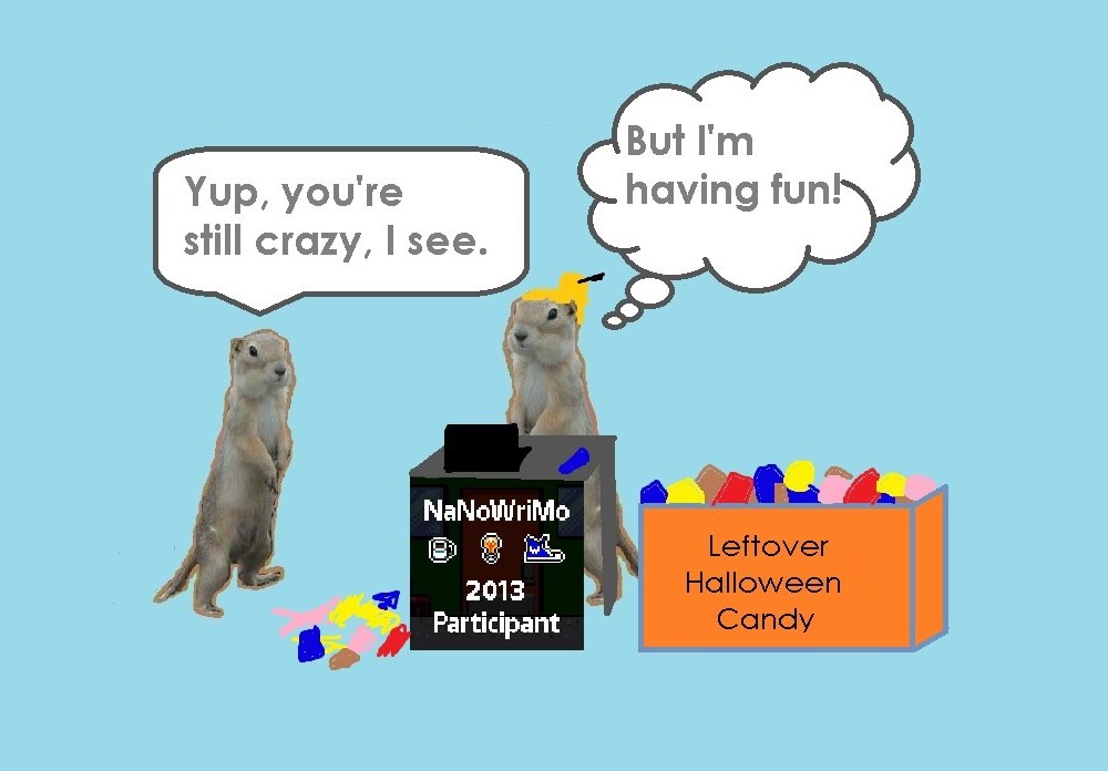 One gopher saying to other gopher, "Yup, you're still crazy, I see." The other gopher stands in front of laptop with a box of Leftover Halloween Candy next to her, with thought bubble, "But I'm having fun!"